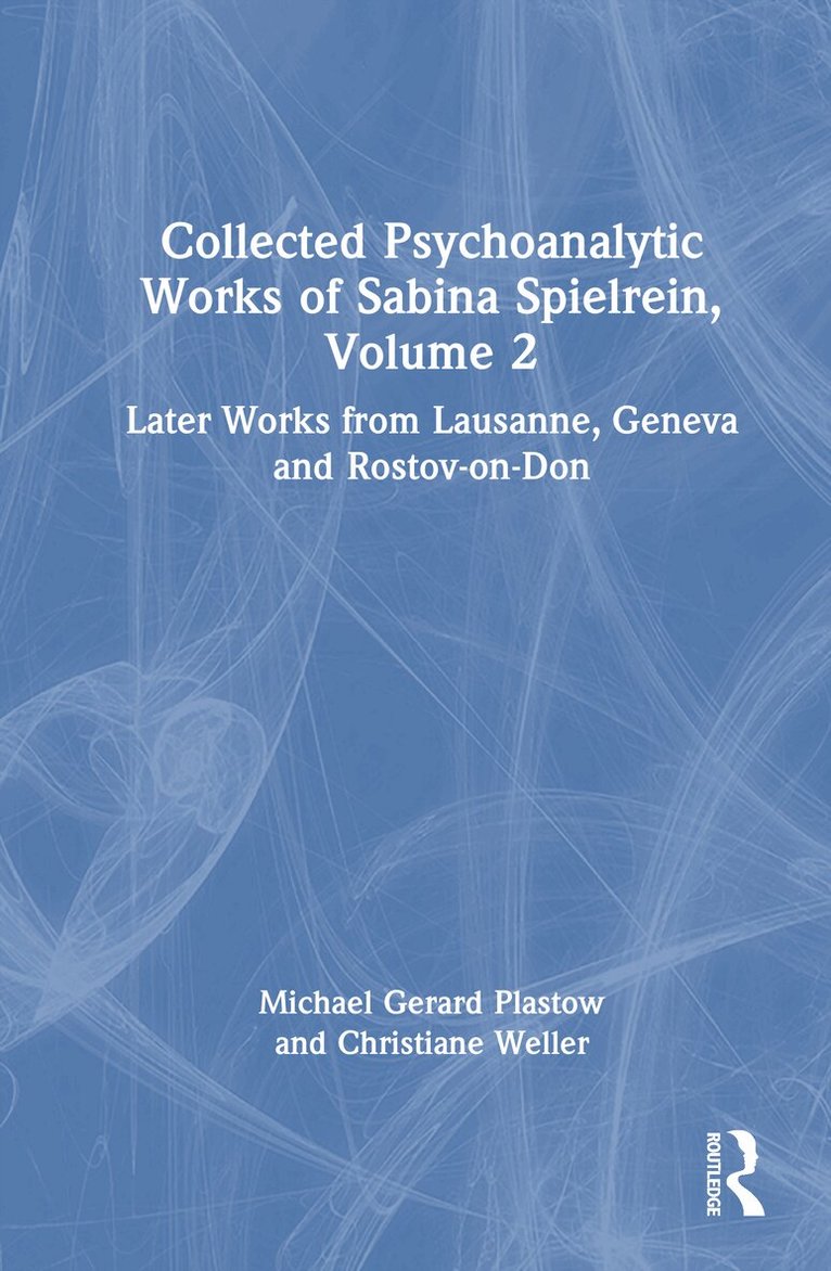 Michael Gerard Plastow, Christiane Weller - Collected Psychoanalytic Works of Sabina Spielrein, Volume 2, Inbunden