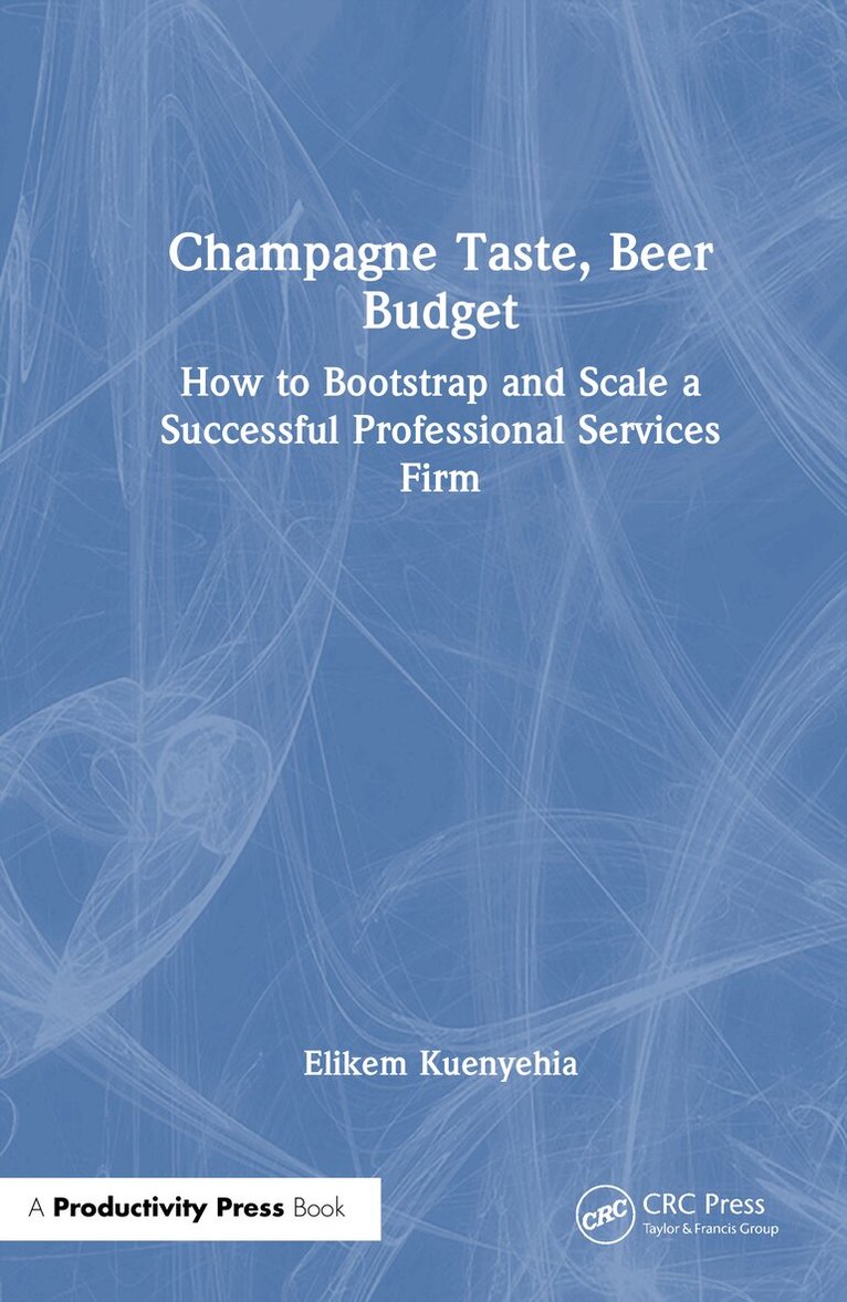 Elikem Kuenyehia - Champagne Taste, Beer Budget, Inbunden
