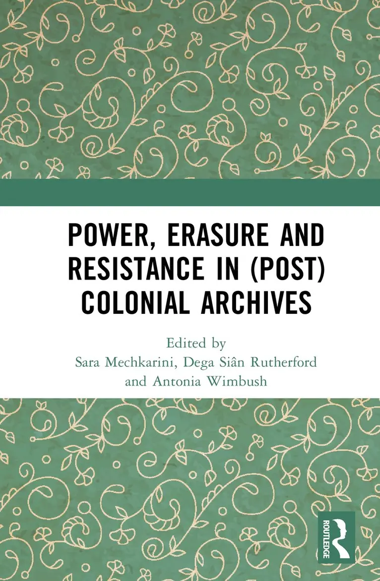 Sara Mechkarini, Dega Siân Rutherford, Antonia Wimbush - Power, Erasure and Resistance in (Post)Colonial Archives, Inbunden. Tillgänglighet: Kommande
