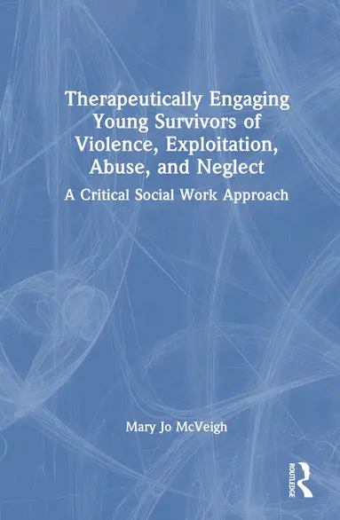Therapeutically Engaging Young Survivors of Violence, Exploitation, Abuse, and Neglect