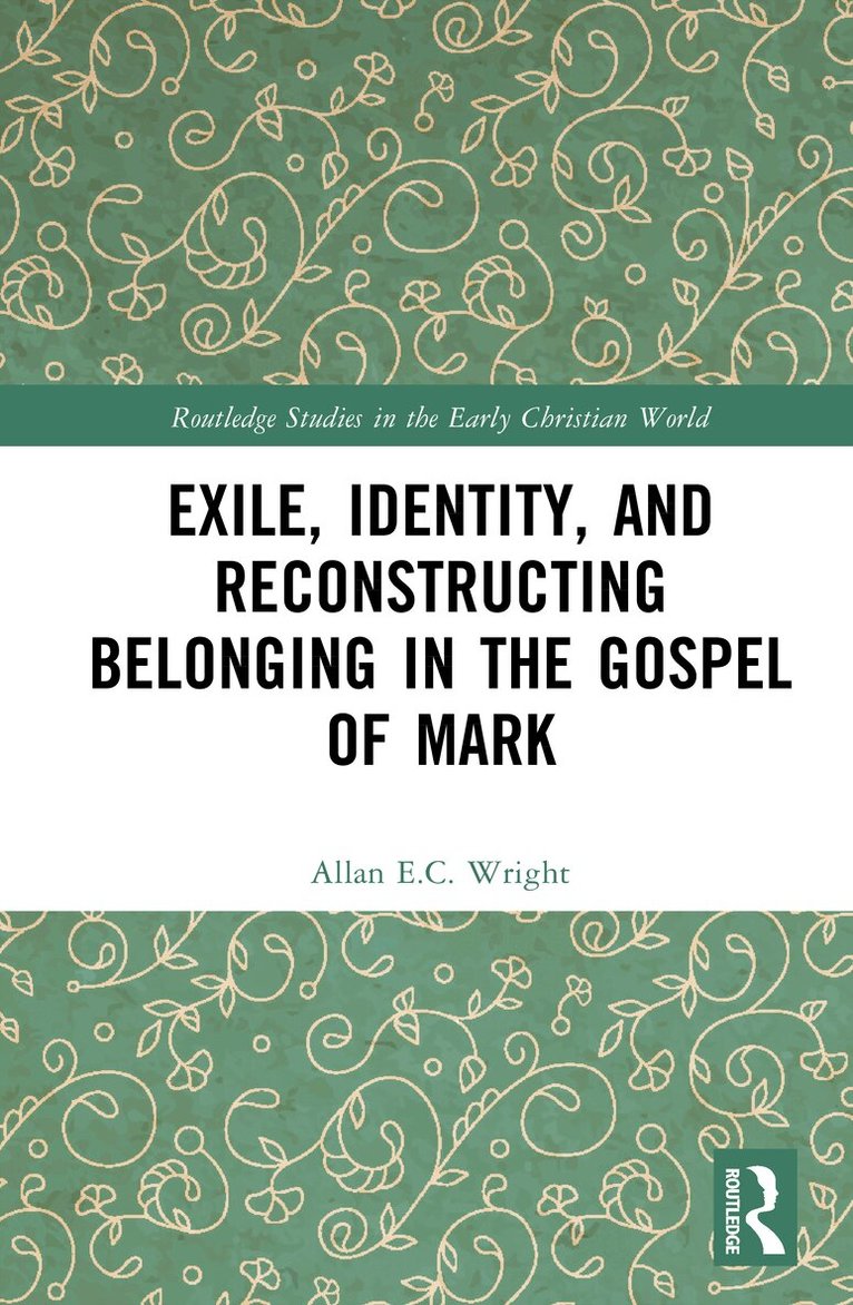 Allan E.C. Wright - Exile, Identity, and Reconstructing Belonging in the Gospel of Mark, Inbunden. Tillgänglighet: Lägg i varukorg
