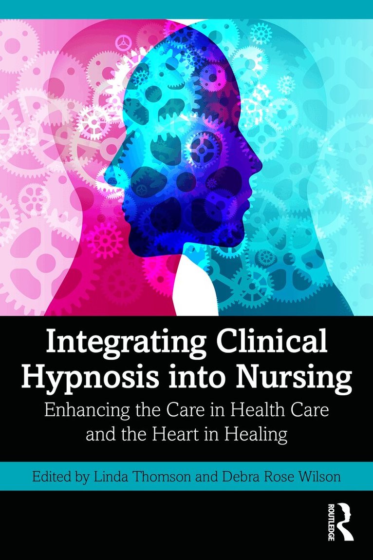 Linda Thomson, Debra Rose Wilson - Integrating Clinical Hypnosis into Nursing, Häftad