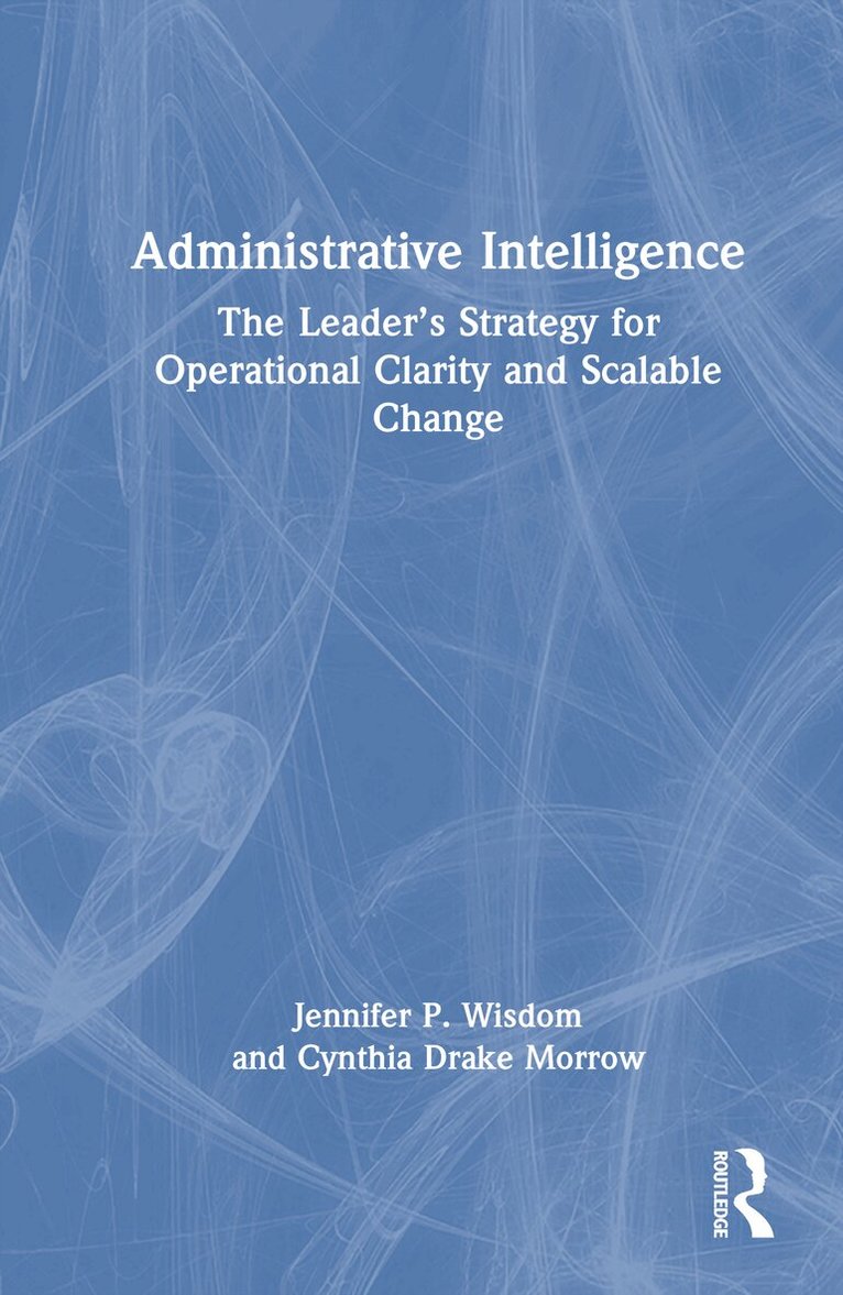 Jennifer P. Wisdom, Cynthia ake Morrow - Administrative Intelligence, Inbunden