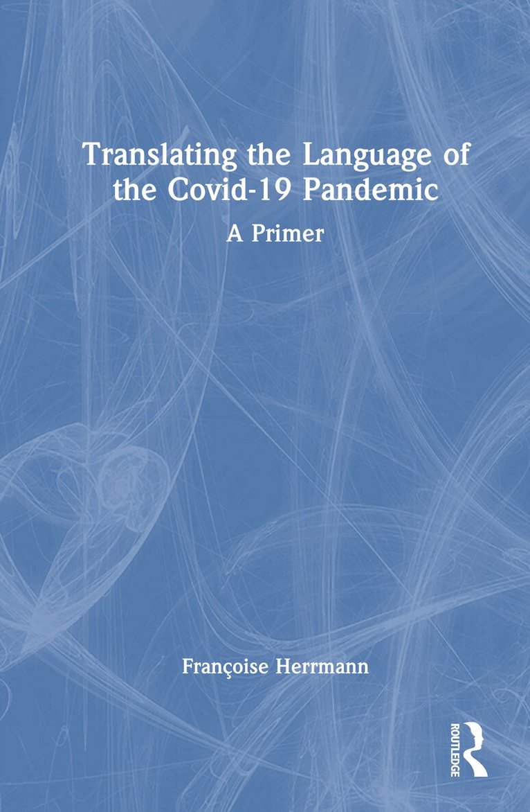 Françoise Herrmann - Translating the Language of the COVID-19 Pandemic: A Primer, Inbunden. Tillgänglighet: Kommande