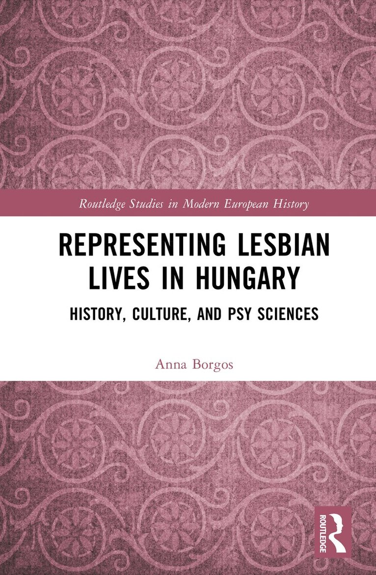 Anna Borgos - Representing Lesbian Lives in Hungary, Inbunden
