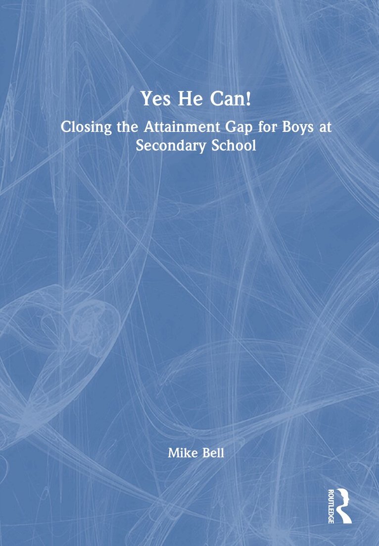 Mike Bell - Yes He Can! Closing the Attainment Gap for Boys at Secondary School, Inbunden. Tillgänglighet: Lägg i varukorg