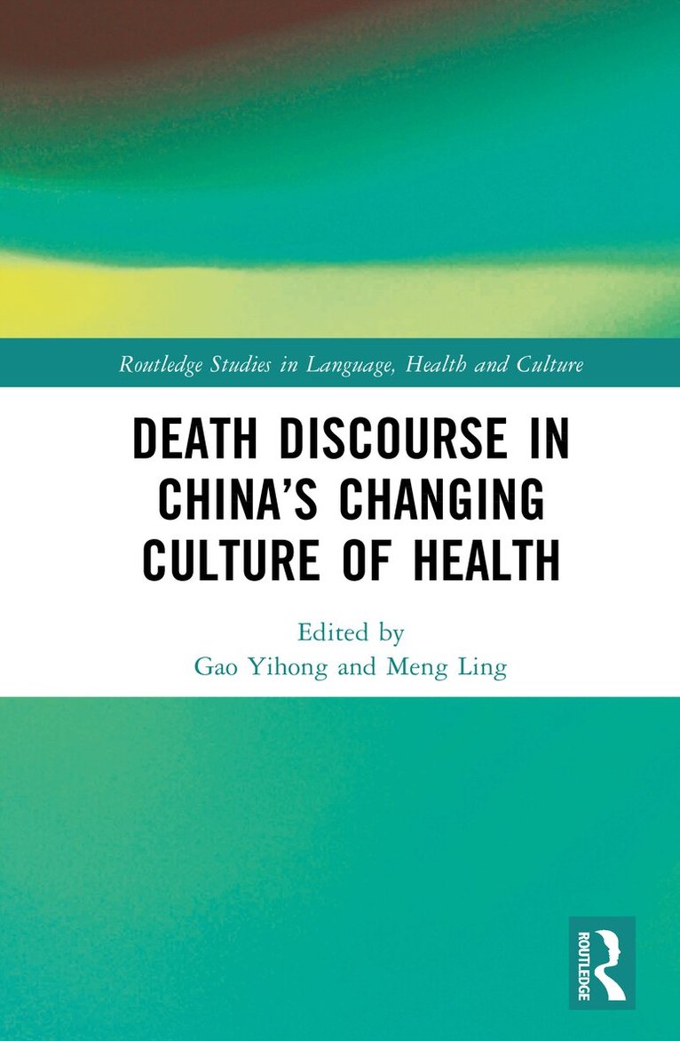 Gao Yihong, Meng Ling - Death Discourse in China’s Changing Culture of Health, Inbunden