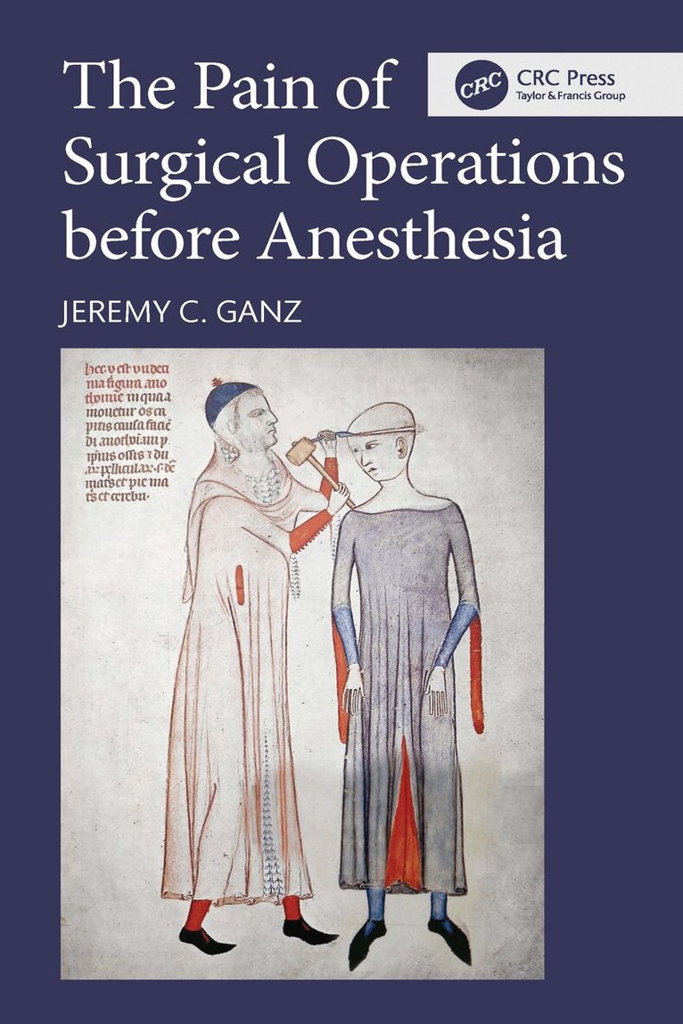 Jeremy C. Ganz - Pain of Surgical Operations before Anesthesia, Inbunden