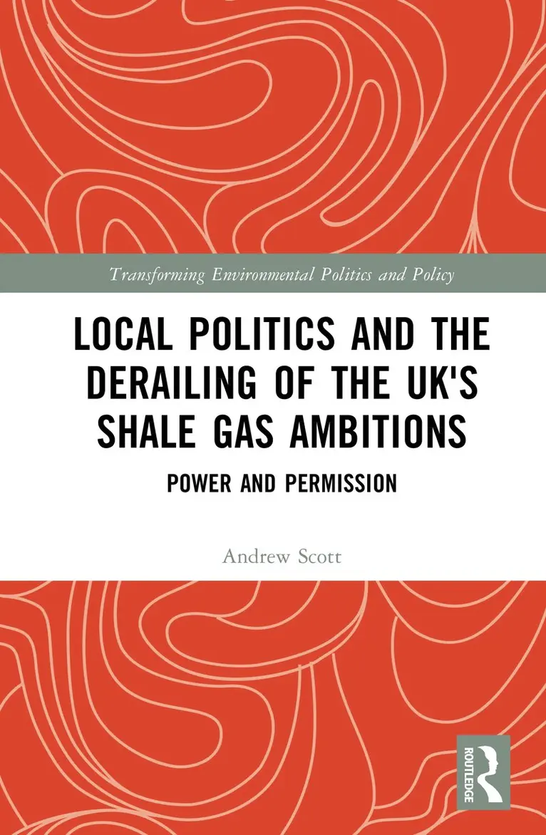 Andrew Scott - Local Politics and the Derailing of the UK's Shale Gas Ambitions, Inbunden. Tillgänglighet: Kommande