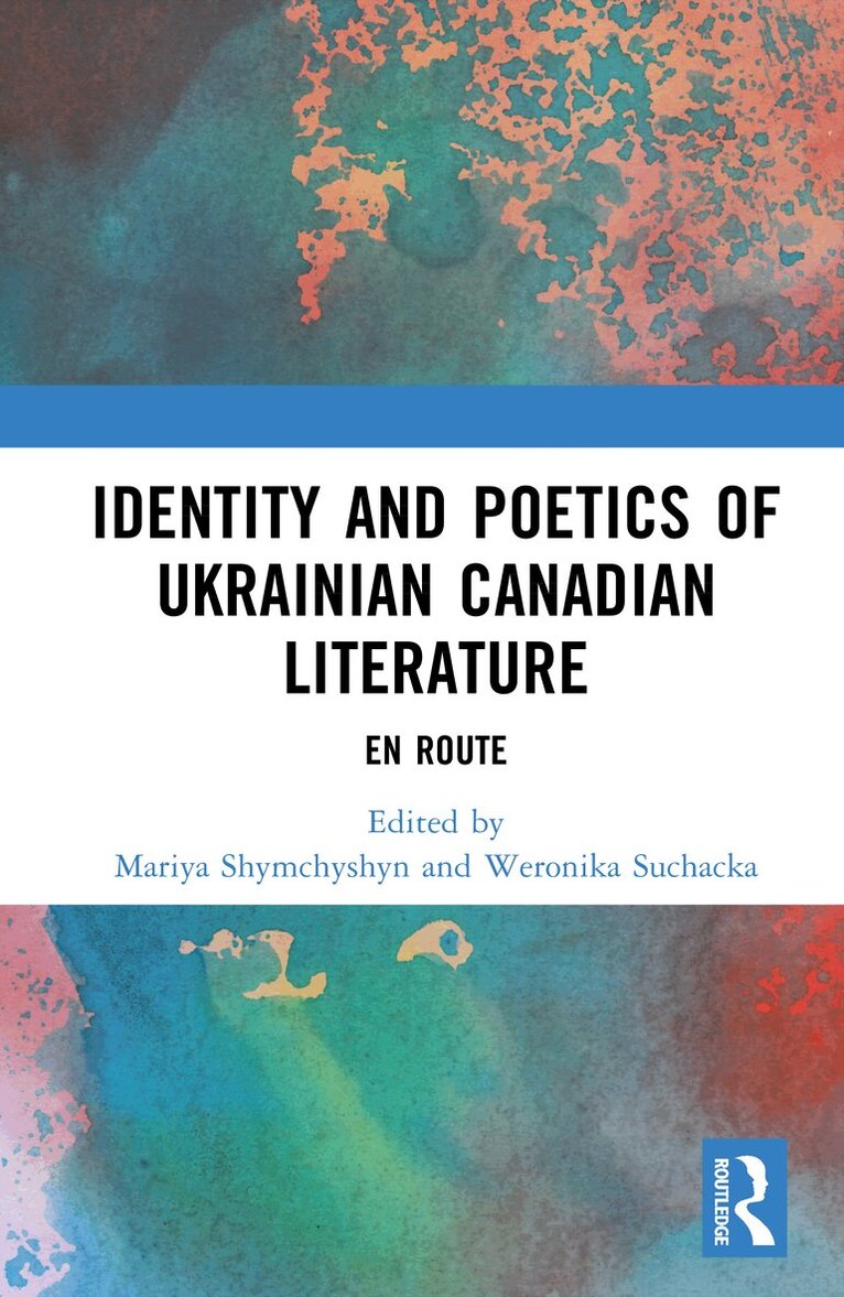 Mariya Shymchyshyn, Weronika Suchacka - Identity and Poetics of Ukrainian Canadian Literature, Inbunden
