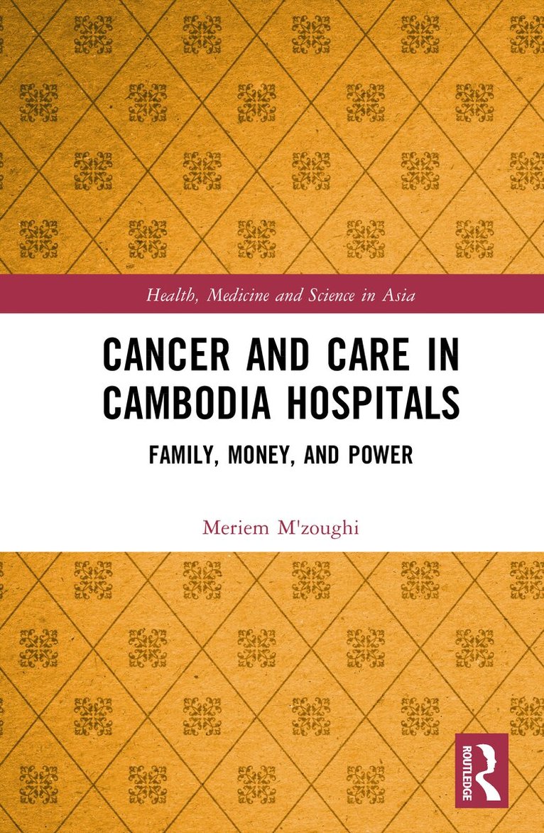 Meriem M'zoughi - Cancer and Care in Cambodia Hospitals, Inbunden. Tillgänglighet: Kommande