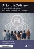 Raghu Vijay Kowshik, Peter Jay Sorenson - AI for the Ordinary: A Non-Technical Playbook for Citizens, Students, and Managers, Häftad