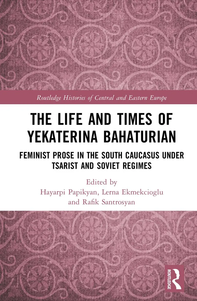 Hayarpi Papikyan, Lerna Ekmekcioglu, Rafik Santrosyan - Life and Times of Yekaterina Bahaturian, Inbunden. Tillgänglighet: Kommande