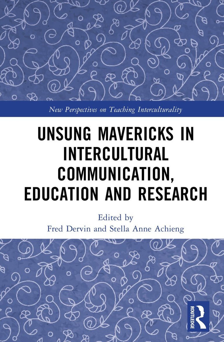 Unsung Mavericks in Intercultural Communication, Education and Research