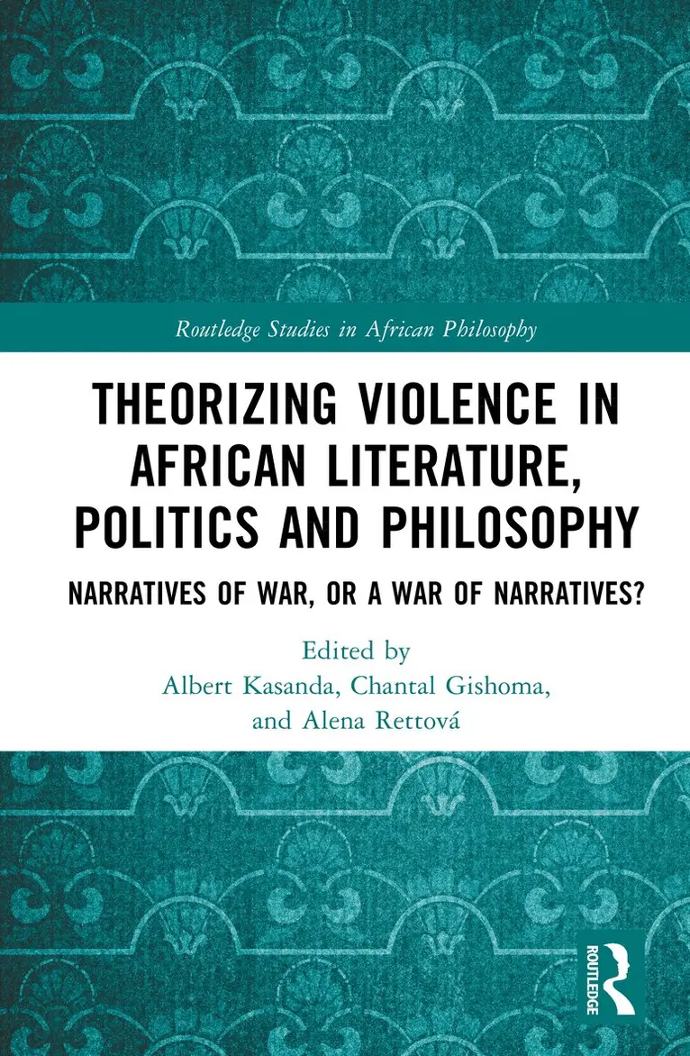 Albert Kasanda, Alena Rettová, Chantal Gishoma - Theorizing Violence in African Literature, Politics and Philosophy, Inbunden. Tillgänglighet: Kommande