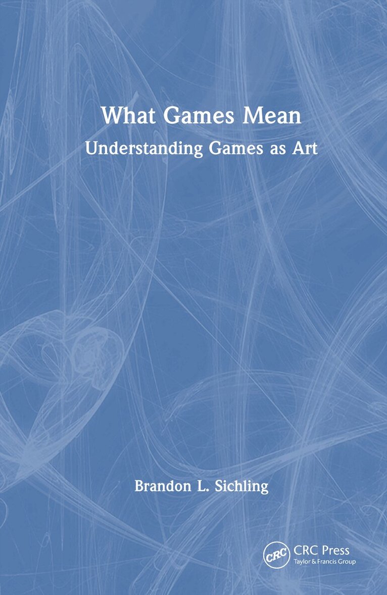Brandon L. Sichling - What Games Mean, Inbunden. Tillgänglighet: Lägg i varukorg