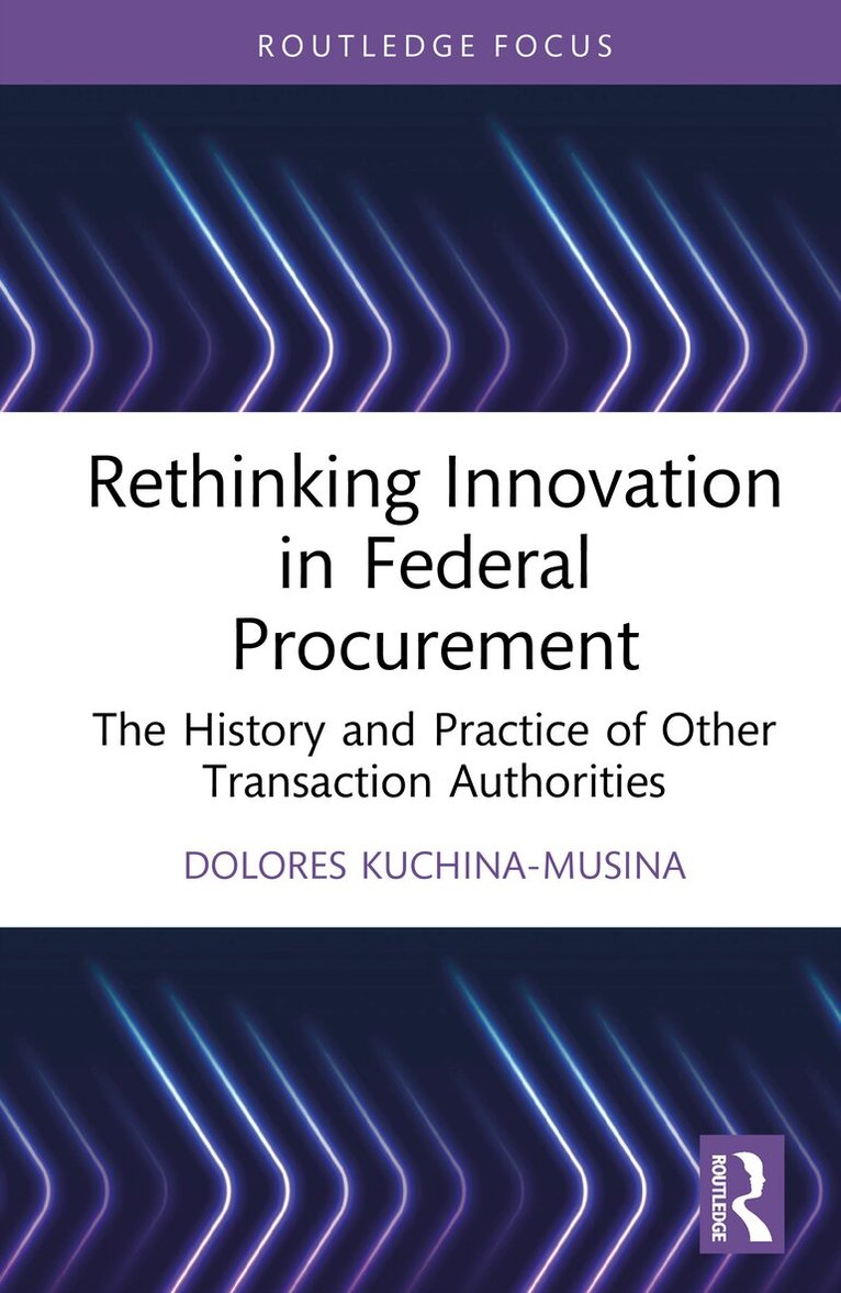 Dolores Kuchina-Musina - Rethinking Innovation in Federal Procurement, Inbunden