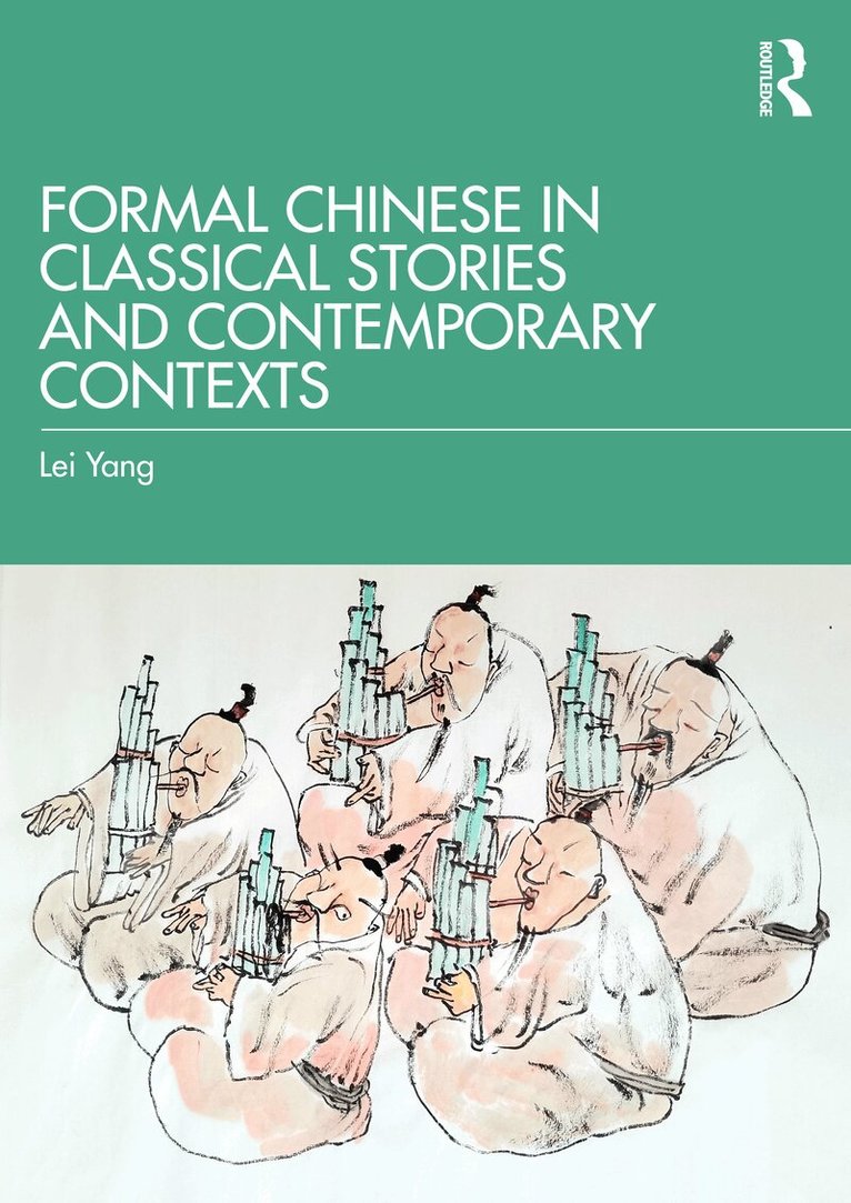 Lei Yang - Formal Chinese in Classical Stories and Contemporary Contexts, Häftad