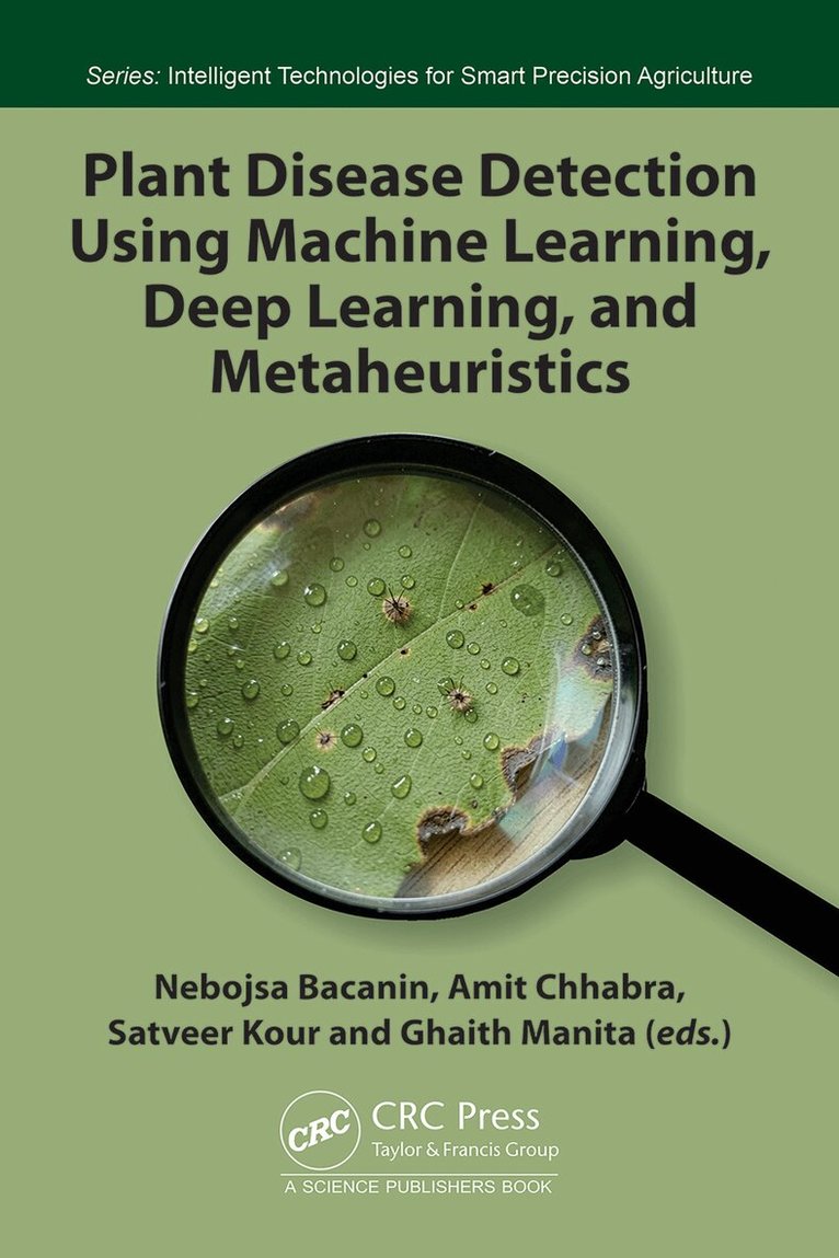 Nebojsa Bacanin, Amit Chhabra, Satveer Kour, Ghaith Manita - Plant Disease Detection Using Machine Learning, Deep Learning, and Metaheuristics, Inbunden