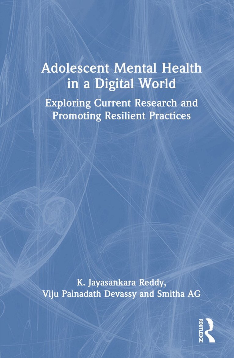 K. Jayasankara Reddy, Viju P.D., Smitha A.G. - Adolescent Mental Health in a Digital World, Inbunden