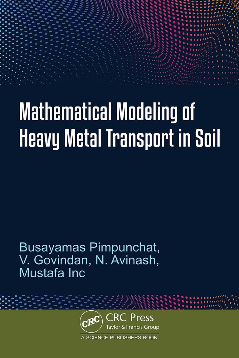 Busayamas Pimpunchat, V. Govindan, N. Avinash, Mustafa Inc - Mathematical Modeling of Heavy Metal Transport in Soil, Inbunden