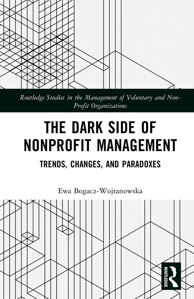 Ewa Bogacz-Wojtanowska - Dark Side of Nonprofit Management, Inbunden