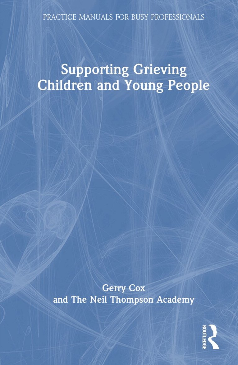 Gerry R. Cox, Neil Thompson - Supporting Grieving Children and Young People, Inbunden