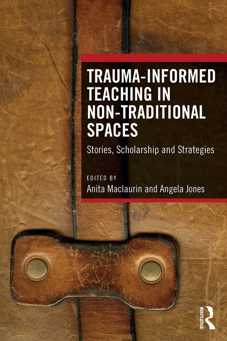 Anita Maclaurin, Angela Jones - Trauma-Informed Teaching in Non-Traditional Spaces, Inbunden