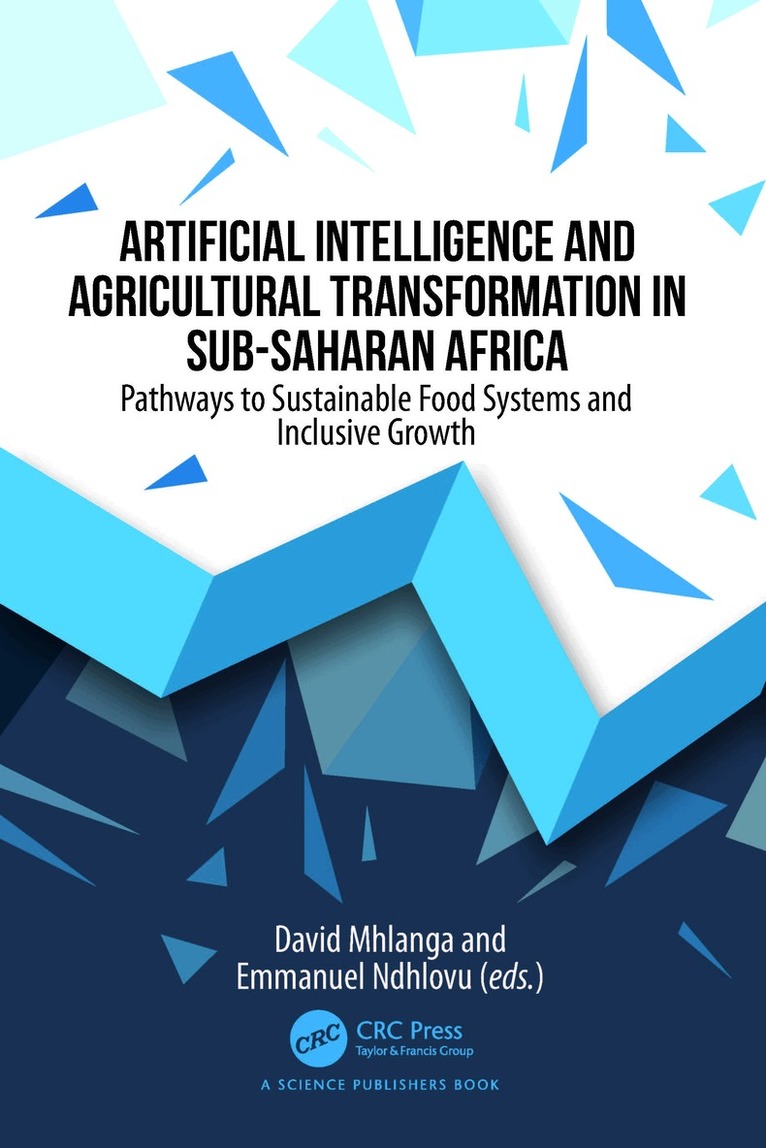 David Mhlanga, Emmanuel Ndhlovu - Artificial Intelligence and Agricultural Transformation in Sub-Saharan Africa, Inbunden. Tillgänglighet: Kommande