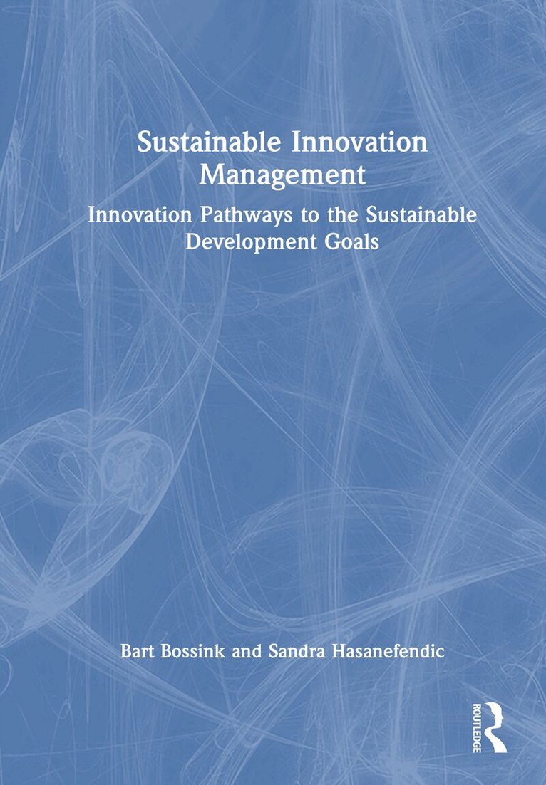 Bart Bossink, Sandra Hasanefendic - Sustainable Innovation Management, Inbunden