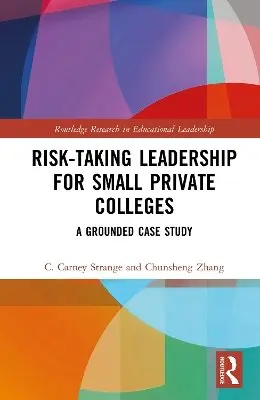 C. Carney Strange, Chunsheng Zhang - Risk-Taking Leadership for Small Private Colleges, Inbunden. Tillgänglighet: Kommande