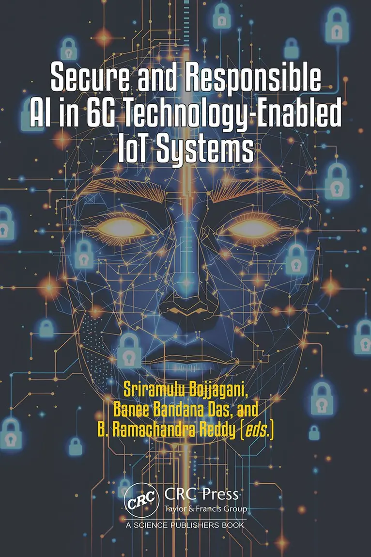 Sriramulu Bojjagani, Banee Bandana Das, B. Ramachandra Reddy - Secure and Responsible AI in 6G Technology- Enabled IoT Systems, Inbunden. Tillgänglighet: Kommande