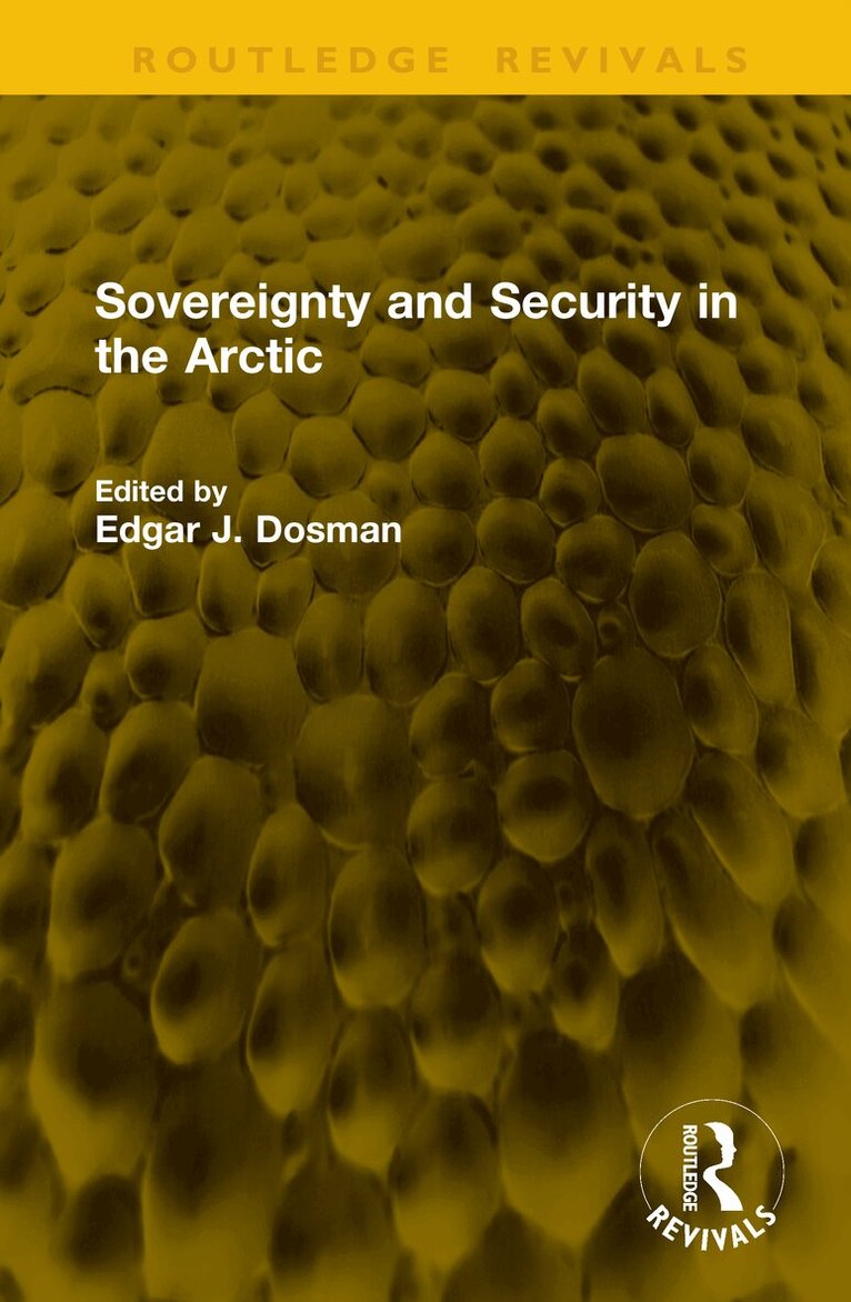 Edgar J. Dosman - Sovereignty and Security in the Arctic, Inbunden