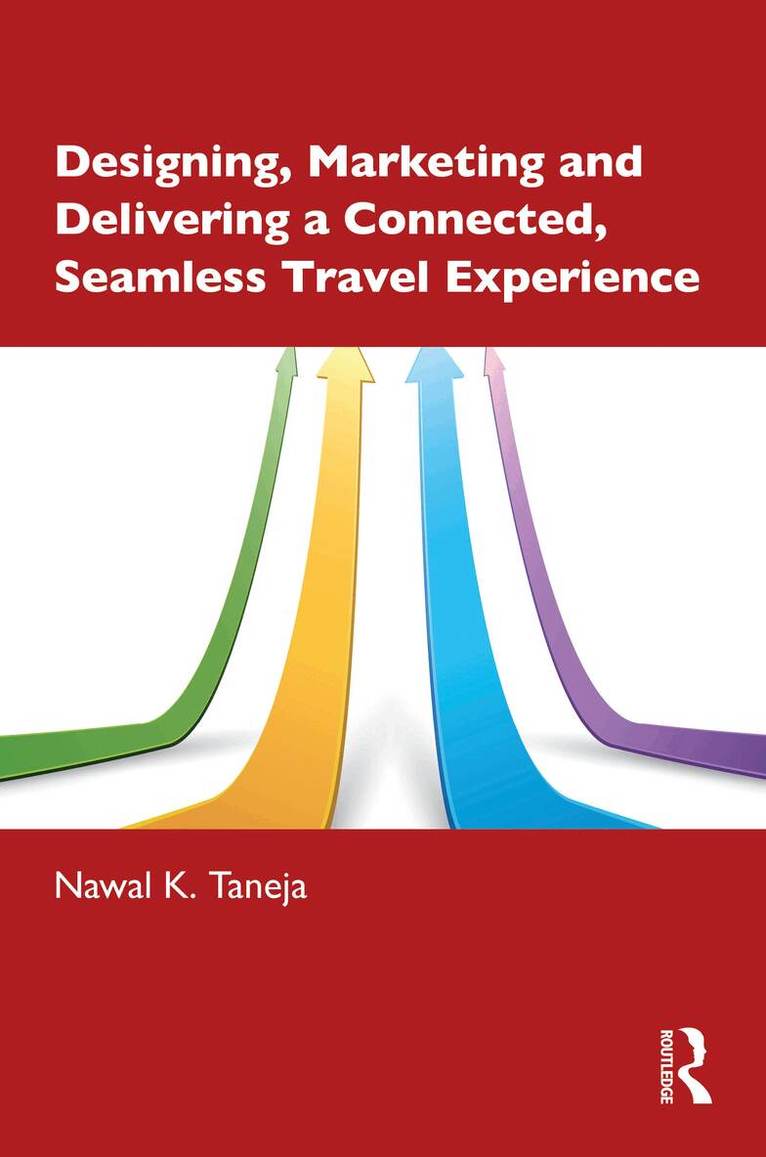 Nawal K. Taneja - Designing, Marketing and Delivering a Connected, Seamless Travel Experience, Inbunden. Tillgänglighet: Kommande