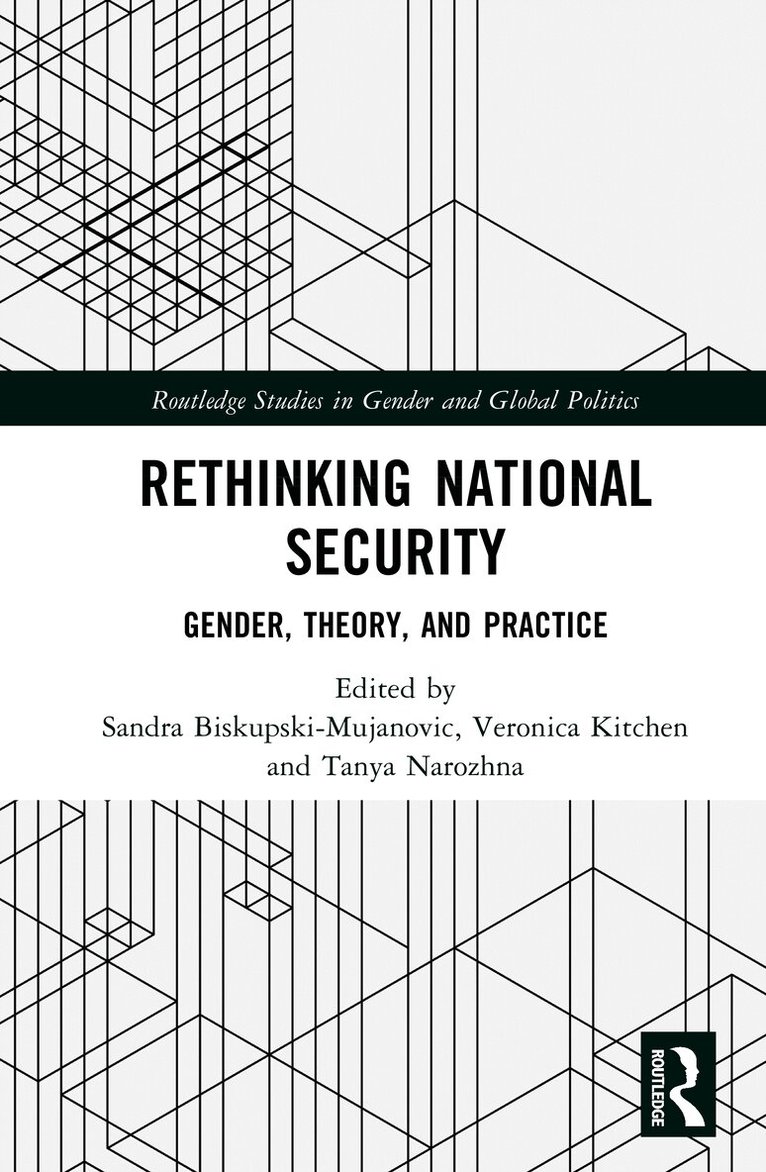 Sandra Biskupski-Mujanovic, Veronica Kitchen, Tanya Narozhna - Rethinking National Security, Inbunden. Tillgänglighet: Kommande