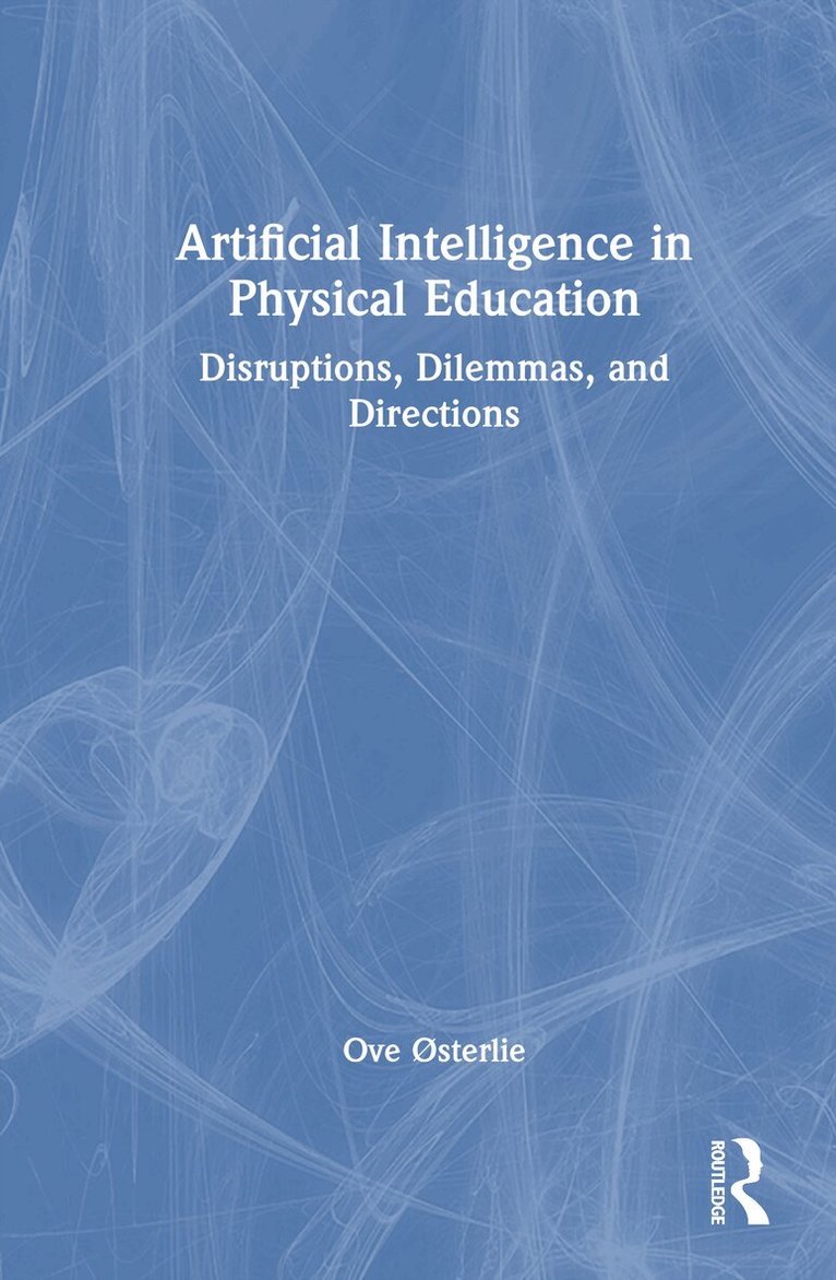 Ove Østerlie - Artificial Intelligence in Physical Education, Inbunden