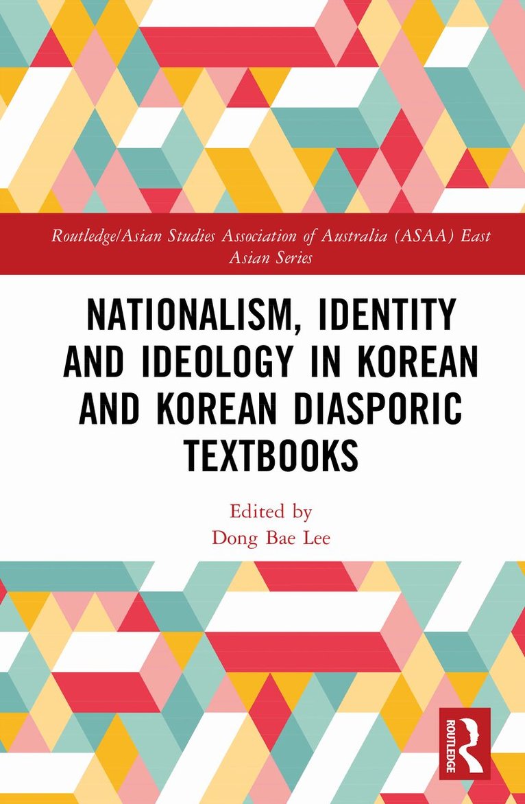 Dong Bae Lee - Nationalism, Identity and Ideology in Korean and Korean Diasporic Textbooks, Inbunden