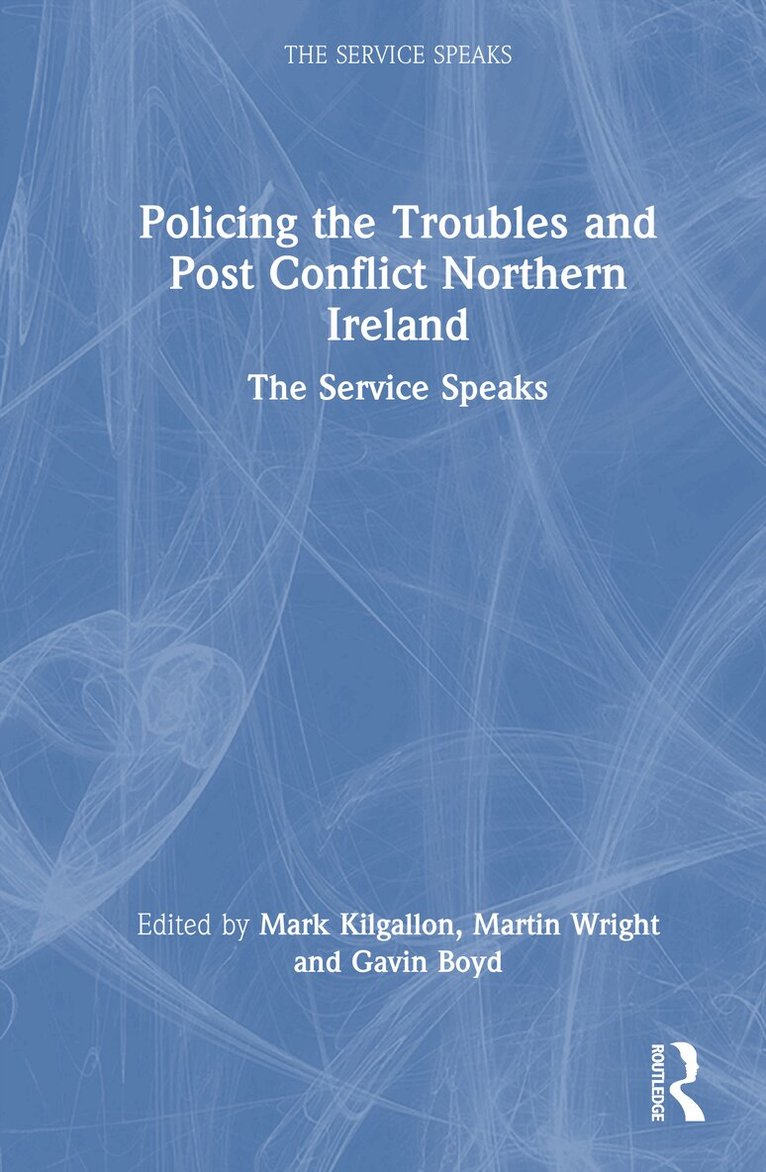 Mark Kilgallon, Martin Wright, Gavin Boyd - Policing the Troubles and Post Conflict Northern Ireland, Inbunden