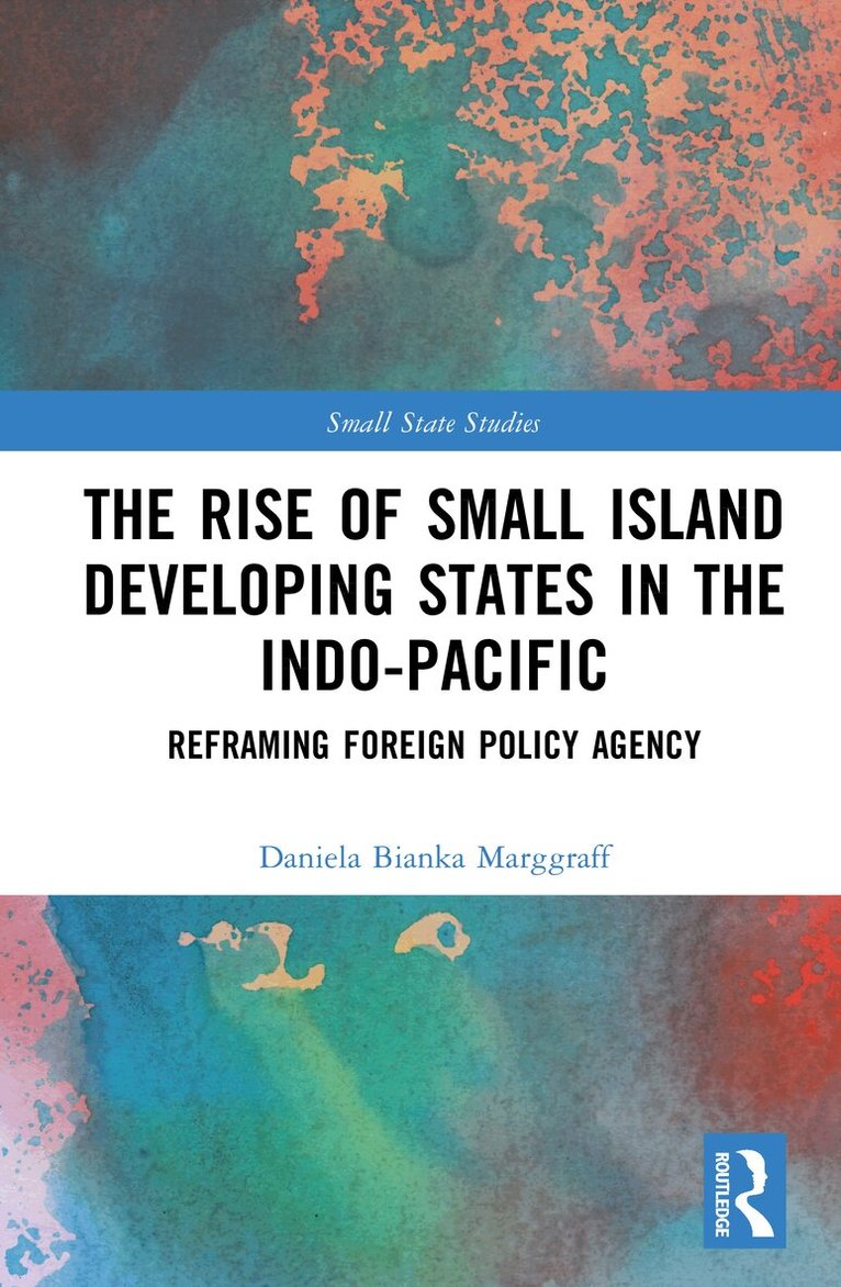 Daniela Bianka Marggraff - Rise of Small Island Developing States in the Indo-Pacific, Inbunden