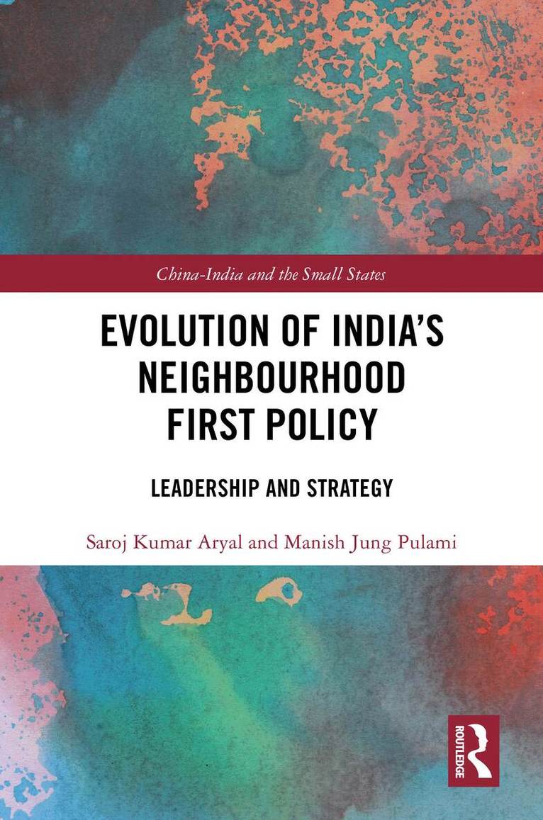 Evolution of India’s Neighbourhood First Policy
