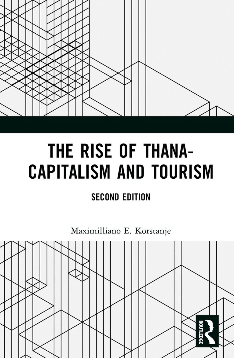 Maximiliano E. Korstanje - Rise of Thana-Capitalism and Tourism, Inbunden