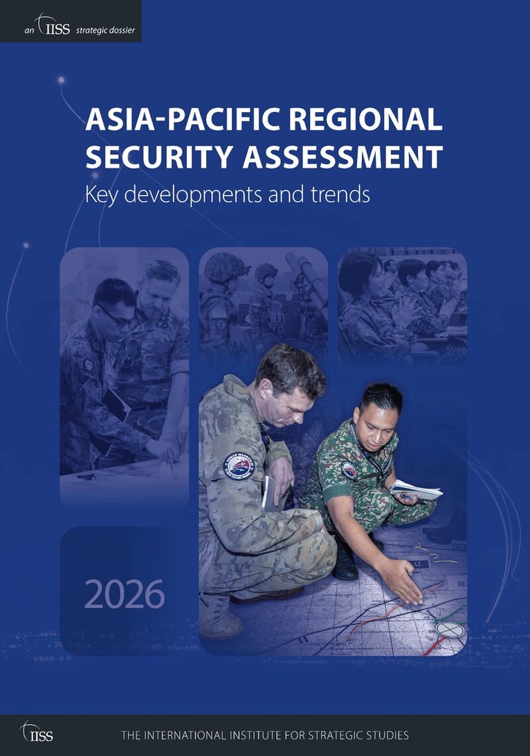 The International Institute for Strategic Studies (IISS) - Asia-Pacific Regional Security Assessment 2026, Häftad. Tillgänglighet: Lägg i varukorg