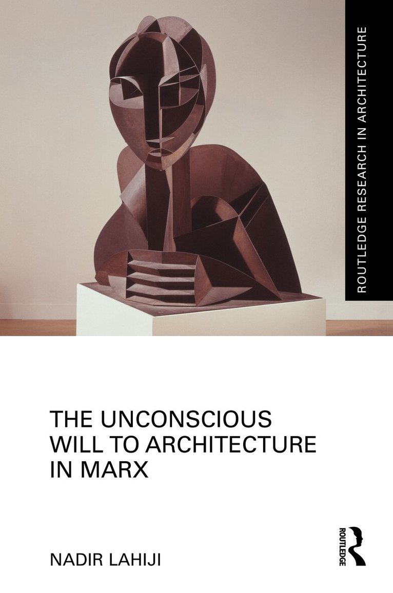 Nadir Lahiji - Unconscious Will to Architecture in Marx, Inbunden. Tillgänglighet: Lägg i varukorg