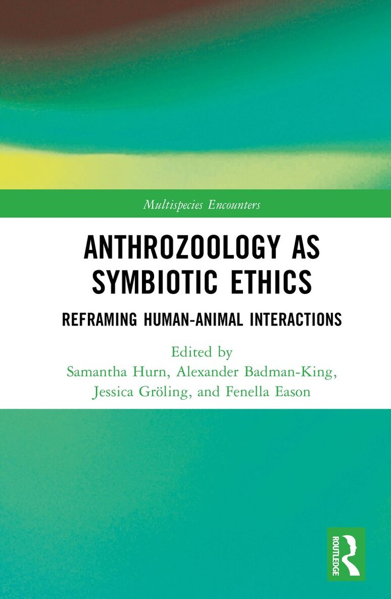 Samantha Hurn, Alexander Badman-King, Jessica Gröling, Fenella Eason - Anthrozoology as Symbiotic Ethics, Inbunden. Tillgänglighet: Kommande