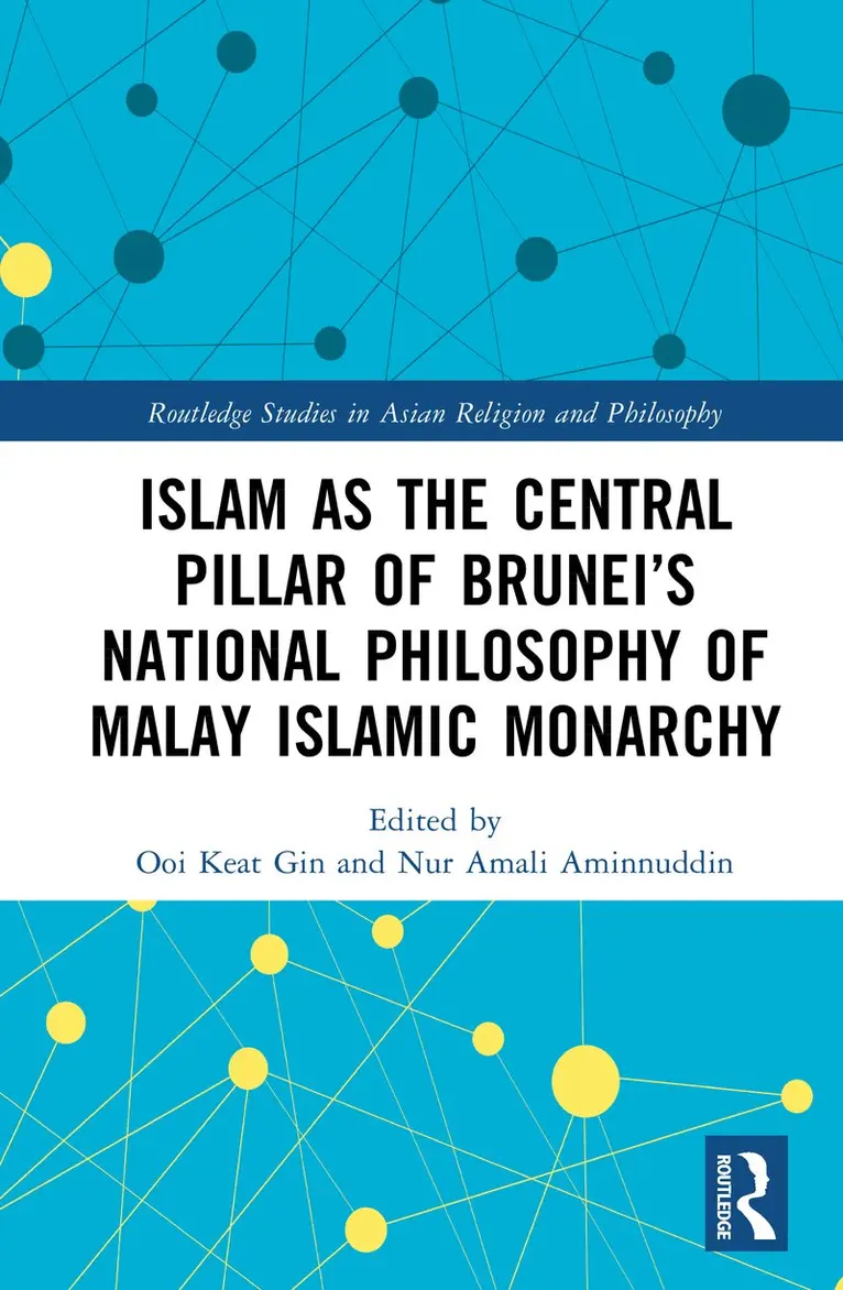 Ooi Keat Gin, Nur Amali Aminnuddin - Islam as the Central Pillar of Brunei’s National Philosophy of Malay Islamic Monarchy, Inbunden. Tillgänglighet: Kommande