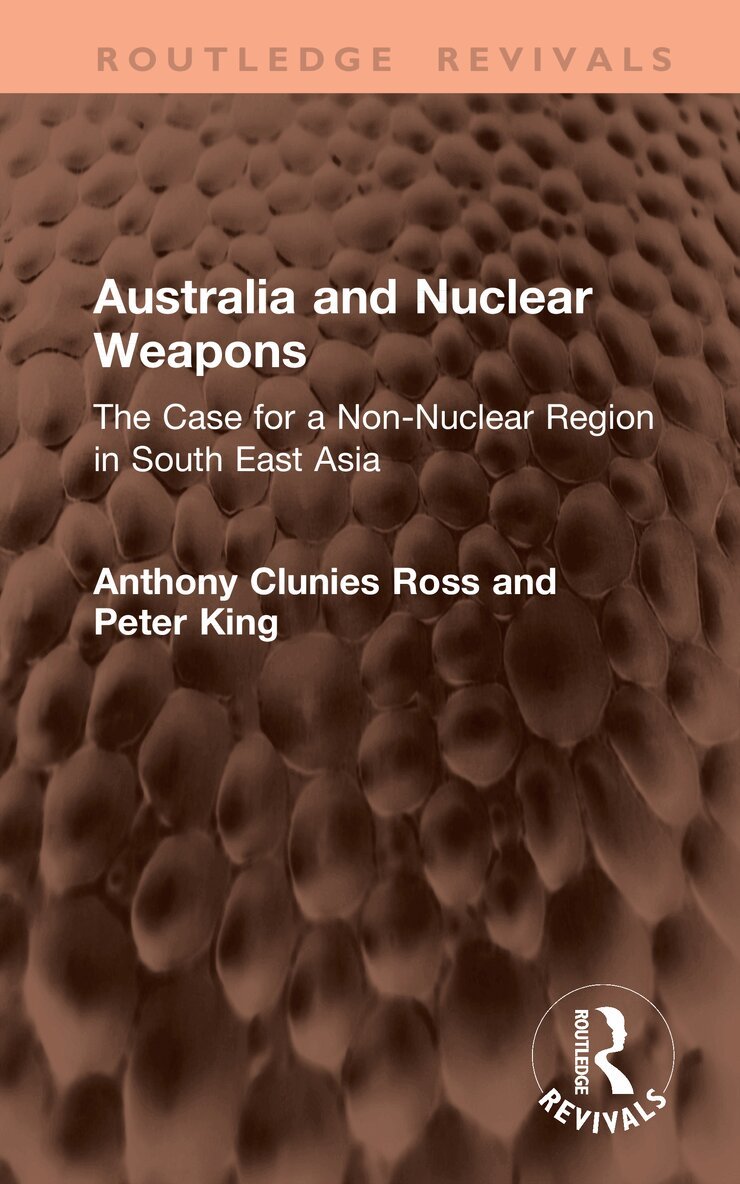 Anthony Clunies Ross, Peter King - Australia and Nuclear Weapons, Inbunden