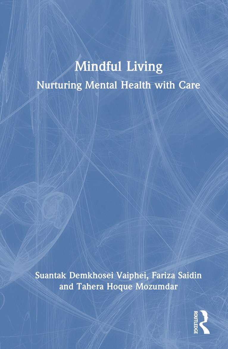 Suantak Demkhosei Vaiphei, Fariza Saidin, Tahera Hoque Mozumdar - Mindful Living, Inbunden. Tillgänglighet: Kommande