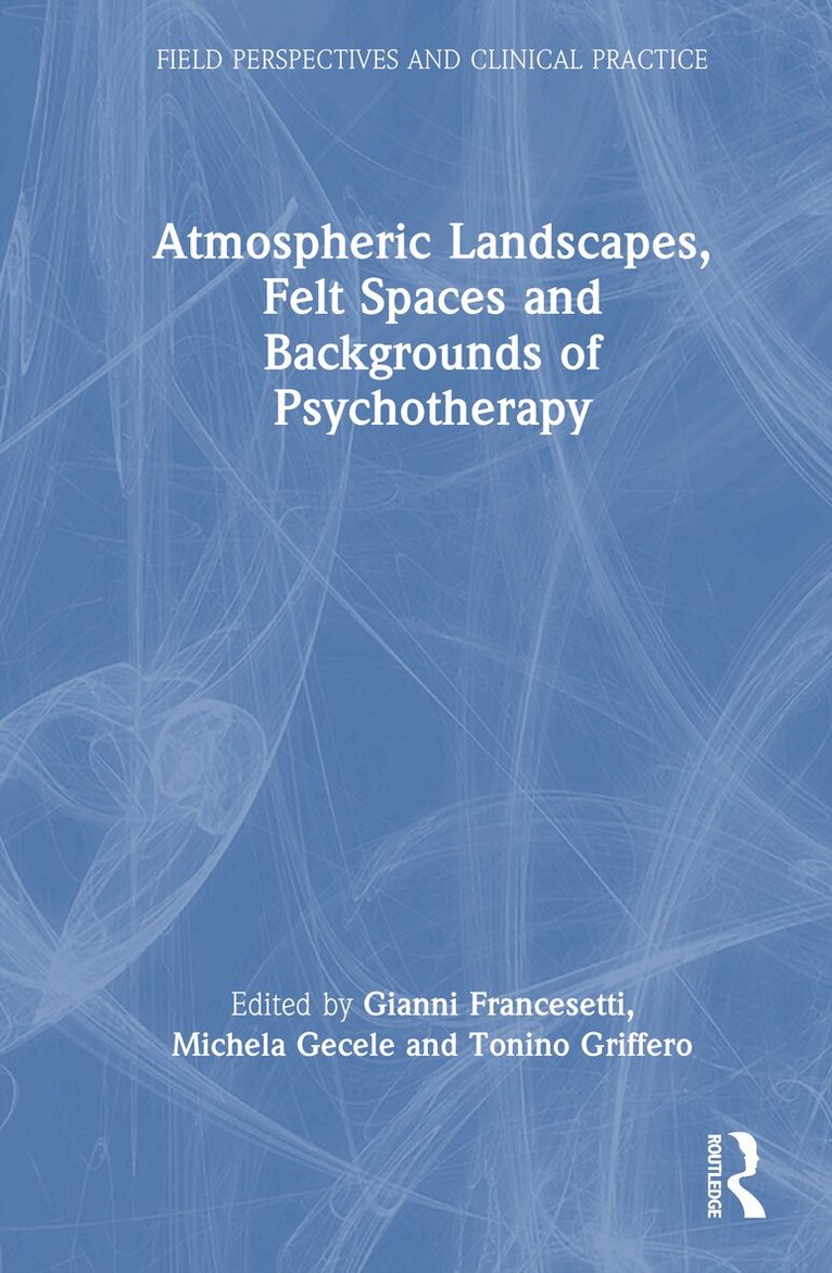 Gianni Francesetti, Michela Gecele, Tonino Griffero - Atmospheric Landscapes, Inbunden