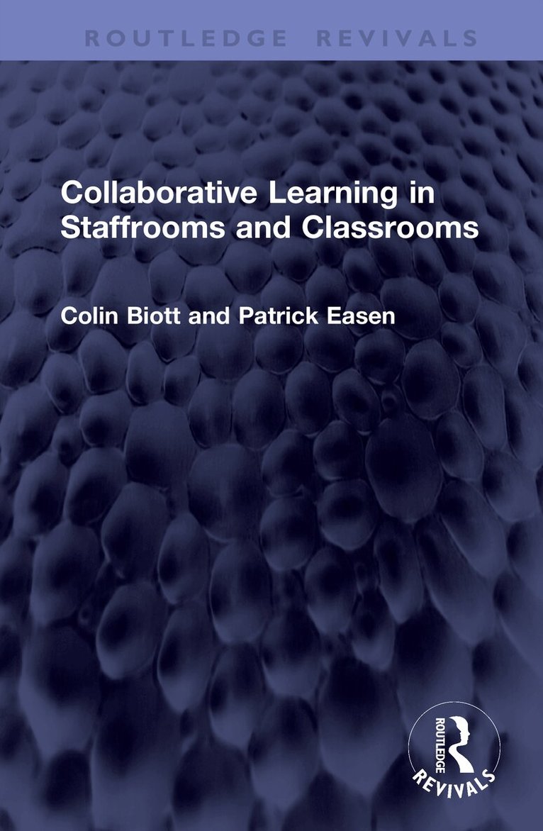 Colin Biott, Patrick Easen - Collaborative Learning in Staffrooms and Classrooms, Inbunden