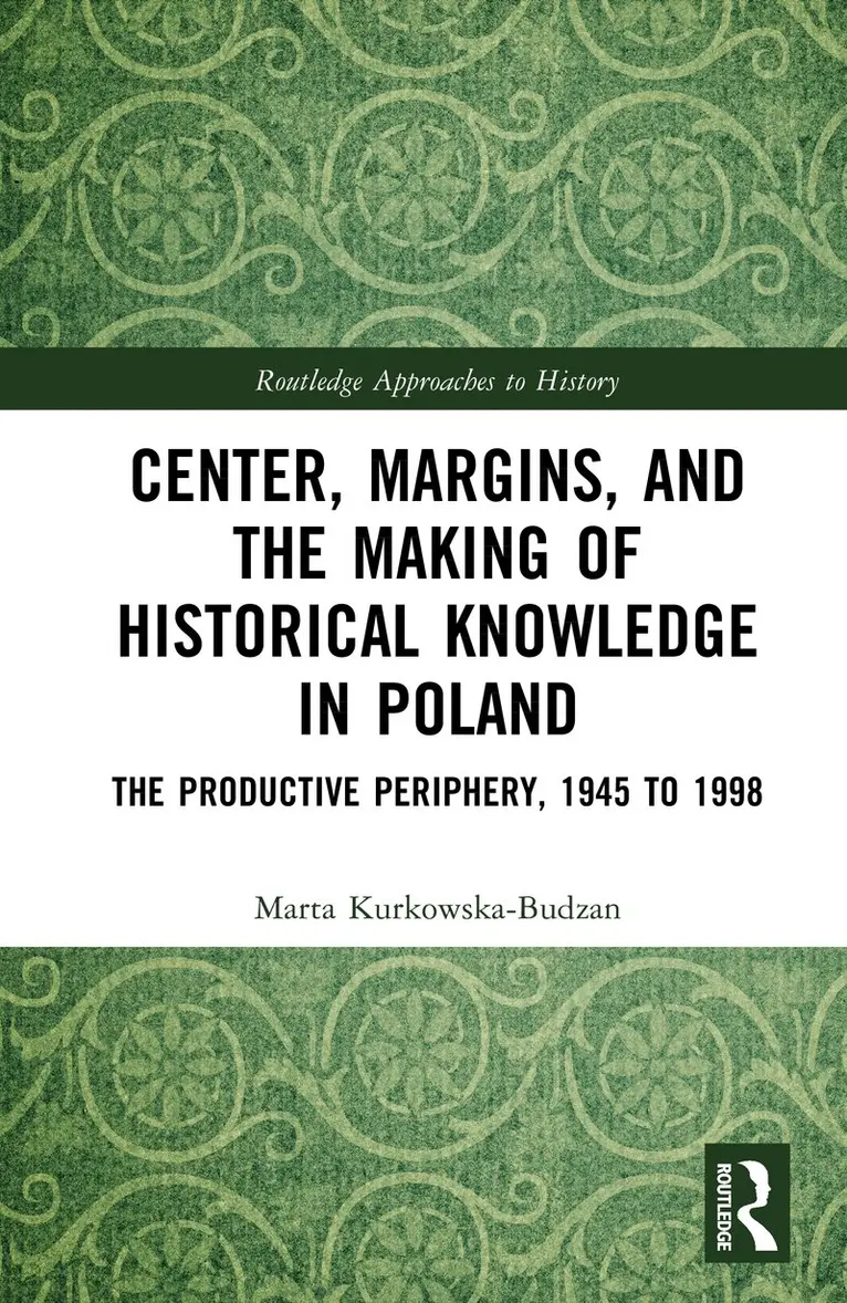 Marta Kurkowska-Budzan - Center, Margins, and the Making of Historical Knowledge in Poland, Inbunden. Tillgänglighet: Kommande
